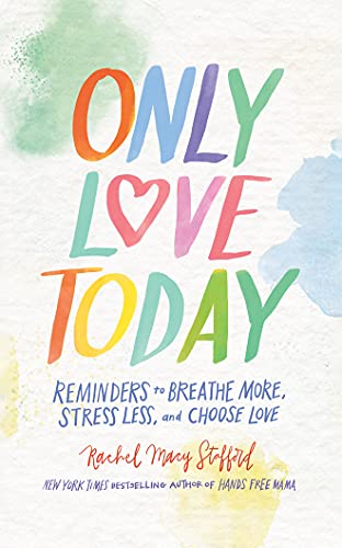 Imagen de archivo de Only Love Today: Reminders to Breathe More, Stress Less, and Choose Love a la venta por SecondSale