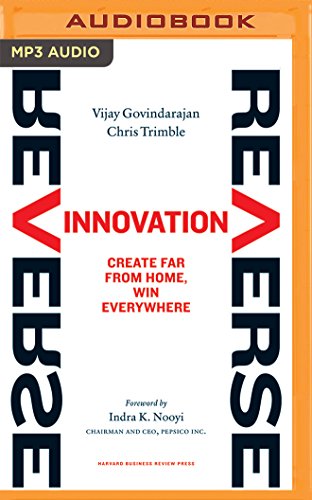 Reverse Innovation: Create Far from Home, Win Everywhere - Vijay Govindarajan, Chris Trimble