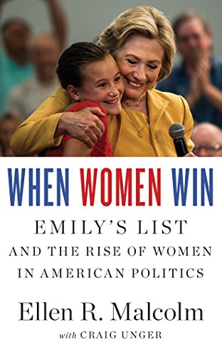 Stock image for When Women Win: EMILYs List and the Rise of Women in American Politics for sale by Booksavers of Virginia