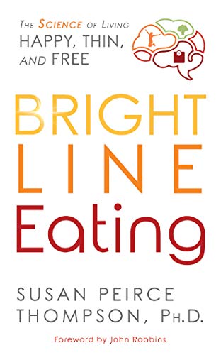 Stock image for Bright Line Eating: The Science of Living Happy, Thin & Free for sale by Save With Sam
