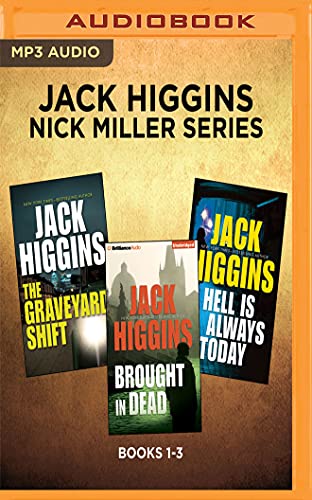 Stock image for Jack Higgins - Nick Miller Series: Books 1-3: The Graveyard Shift, Brought In Dead, Hell Is Always Today for sale by HPB-Diamond