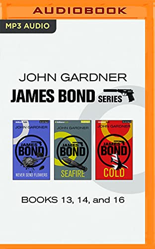 Imagen de archivo de John Gardner - James Bond Series: Books 13, 14, and 16: Never Send Flowers, SeaFire, Cold a la venta por SecondSale