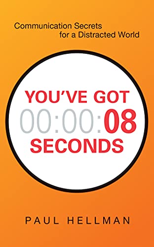 Imagen de archivo de You've Got 8 Seconds: Communication Secrets for a Distracted World a la venta por SecondSale