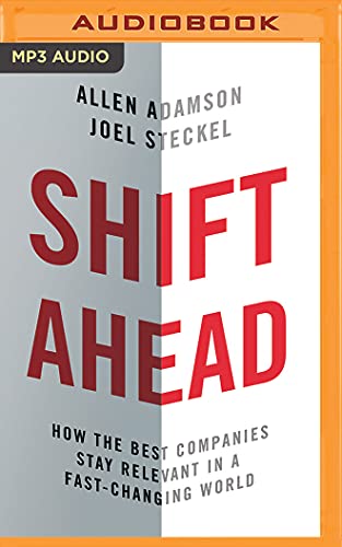 Stock image for Shift Ahead: How the Best Companies Stay Relevant in a Fast-Changing World for sale by Buchpark
