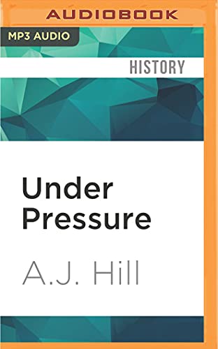 Under Pressure: The Final Voyage of Submarine S-Five - A J Hill