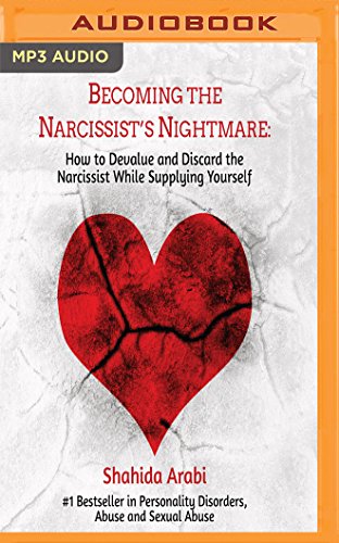 Stock image for Becoming the Narcissist's Nightmare: How to Devalue and Discard the Narcissist While Supplying Yourself for sale by Revaluation Books