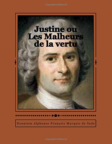 Justine ou Les Malheurs de la vertu - Marquis de Sade, Donatien Alphonse Francois