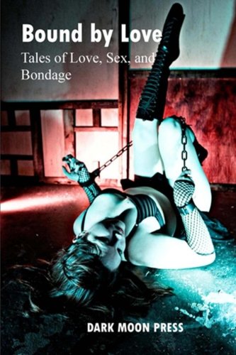Imagen de archivo de Bound by Love Tales of Love, Sex, and Bondage a la venta por ALLBOOKS1