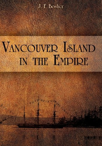 Imagen de archivo de Vancouver Island in the Empire: Volume 1 (Imperial Vancouver Island) a la venta por Revaluation Books