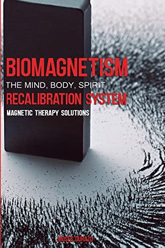 Imagen de archivo de Biomagnetism: The Mind Body Spirit Recalibration System: Magnetic Therapy Solutions a la venta por Big Bill's Books