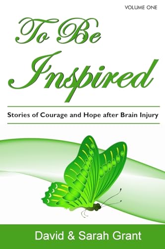 Imagen de archivo de To Be Inspired: Stories of Courage and Hope after Brain Injury a la venta por SecondSale