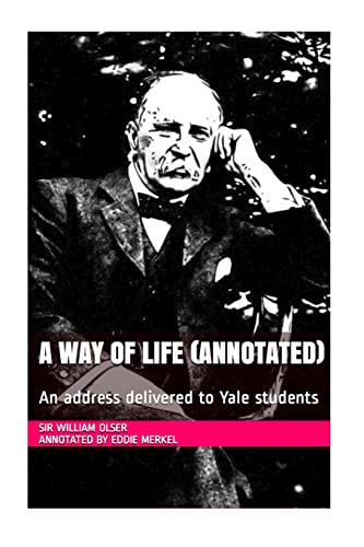 9781536818765: A Way of Life (Annotated): An address delivered to Yale students
