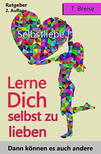 Beispielbild fr Selbstliebe. Lerne Dich selbst zu lieben. Dann knnen es auch andere zum Verkauf von Buchkontor Zossen