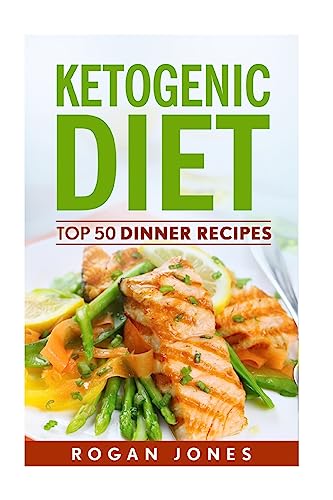 Imagen de archivo de Ketogenic Diet: Top 50 Dinner Recipes a la venta por THE SAINT BOOKSTORE