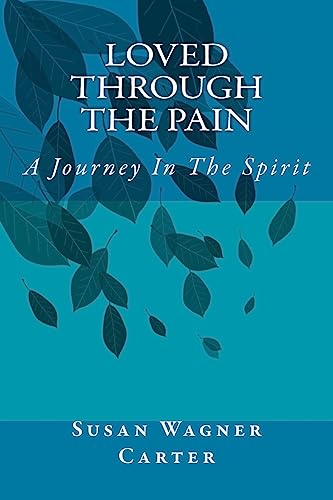 Stock image for Loved Through the Pain: A Journey in the Spirit for sale by THE SAINT BOOKSTORE