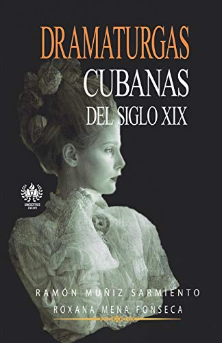 9781536829730: Dramaturgas cubanas del siglo XIX (Spanish Edition)