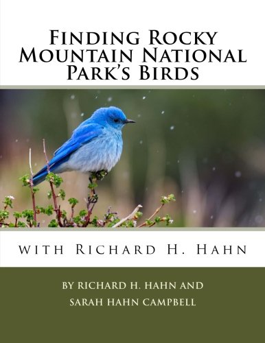Stock image for Finding Rocky Mountain National Park's Birds with Richard H. Hahn for sale by HPB-Emerald
