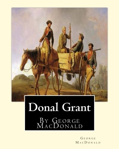9781536832464: Donal Grant, By George MacDonald (Classic Books)