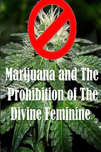 Imagen de archivo de Marijuana and The Prohibition of The Divine Feminine a la venta por Save With Sam