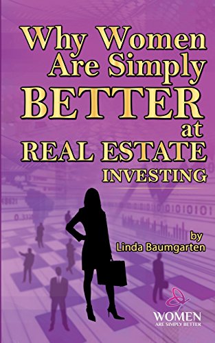 9781536833607: Why Women Are Simply Better At Real Estate Investing: Volume 1 (Women Are Simply Better At It)