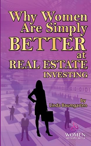 9781536833607: Why Women Are Simply Better At Real Estate Investing: Volume 1 (Women Are Simply Better At It)