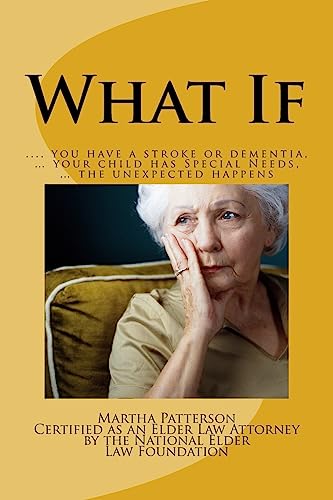 Imagen de archivo de What If: ? you have a stroke or dementia, ? your child has Special Needs, ? the unexpected happens. a la venta por THE SAINT BOOKSTORE