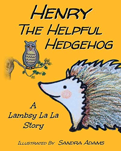 Stock image for Henry The Helpful Hedgehog: Volume 6 (Lambsy La La Stories) for sale by Revaluation Books