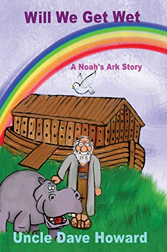 Stock image for Will we get wet: A Noah's ark story for sale by THE SAINT BOOKSTORE
