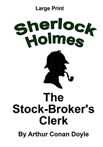 Beispielbild fr The Stock Broker's Clerk: Sherlock Holmes in Large Print zum Verkauf von ThriftBooks-Dallas
