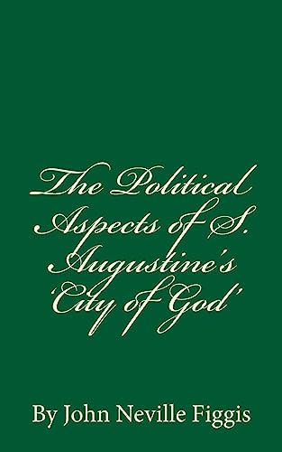 9781536838398: The Political Aspects of S. Augustine's 'City of God': By John Neville Figgis