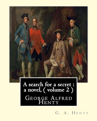 Imagen de archivo de A search for a secret: a novel, By G. A. Henty ( volume 2 ) Original Classics: George Alfred Henty a la venta por ThriftBooks-Atlanta