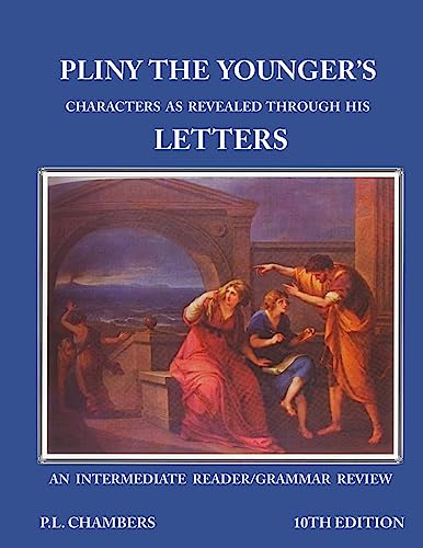 Beispielbild fr Pliny the Younger's Character As Revealed Through His Letters : An Intermediate Reader/Grammar Review zum Verkauf von Better World Books