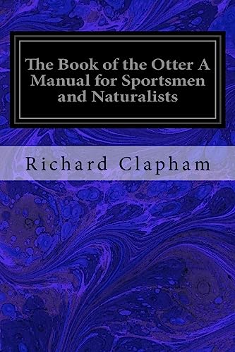 9781536843729: The Book of the Otter A Manual for Sportsmen and Naturalists