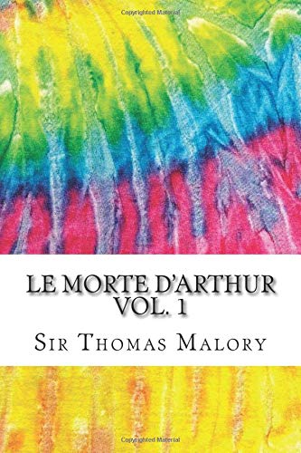 9781536844016: Le Morte D'Arthur Vol. 1: Includes MLA Style Citations for Scholarly Secondary Sources, Peer-Reviewed Journal Articles and Critical Essays (Squid Ink Classics)