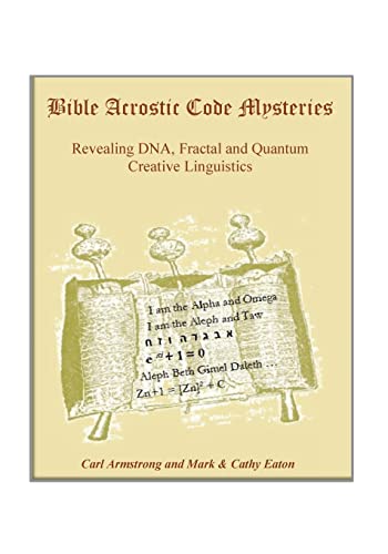 Stock image for Bible Acrostic Code Mysteries: Revealing DNA, Fractal and Quantum Creative Linguistics for sale by ThriftBooks-Atlanta