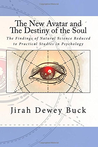 Stock image for The New Avatar and The Destiny of the Soul: The Findings of Natural Science Reduced to Practical Studies in Psychology for sale by Revaluation Books