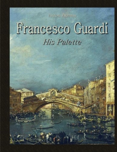 Imagen de archivo de Francesco Guardi: His Palette a la venta por Revaluation Books