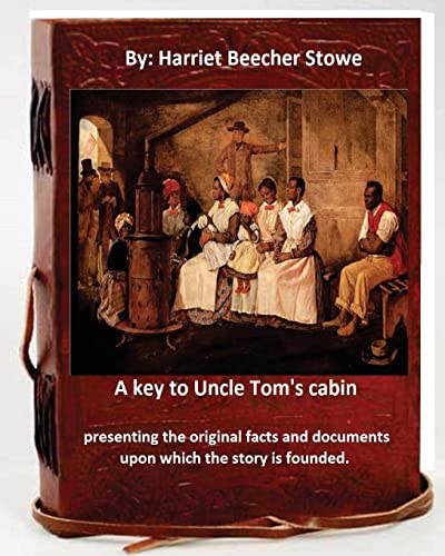 Stock image for A key to Uncle Tom's cabin: presenting the original facts and documents which the story is founded. for sale by THE SAINT BOOKSTORE