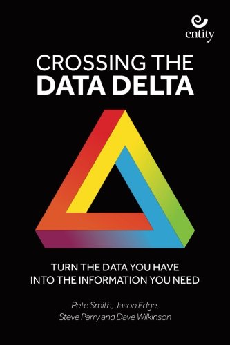 Stock image for Crossing the Data Delta: Turn the data you have into the information you need for sale by WeBuyBooks