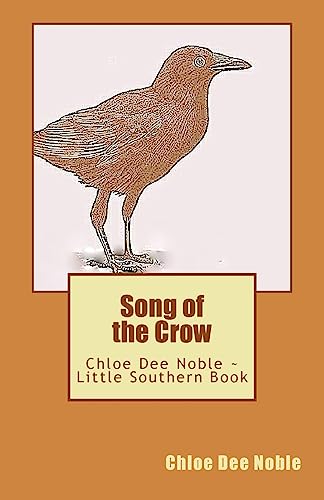 9781536865622: Song of the Crow: Chloe Dee Noble ~ Little Southern Book: Volume 3