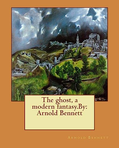 Beispielbild fr The ghost, a modern fantasy.By: Arnold Bennett zum Verkauf von Lucky's Textbooks