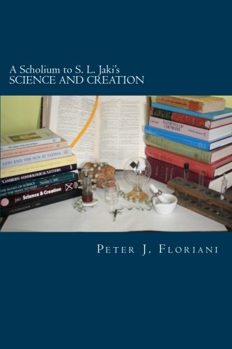 Beispielbild fr A Scholium to S. L. Jaki's SCIENCE AND CREATION zum Verkauf von Revaluation Books