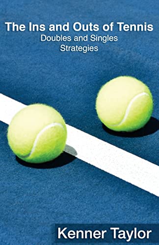 Imagen de archivo de The Ins and Outs of Tennis: Doubles and Singles Strategy a la venta por Save With Sam