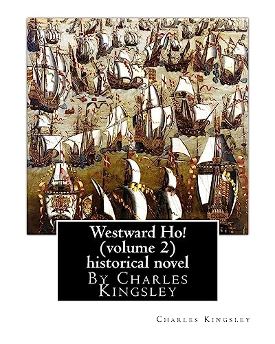 Beispielbild fr Westward Ho! By Charles Kingsley (volume 2) historical novel-illustrated: The novel was based on the adventures of Elizabethan corsair Amyas Preston ( zum Verkauf von ThriftBooks-Atlanta