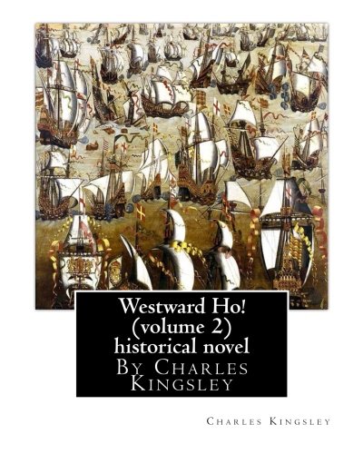 Stock image for Westward Ho! By Charles Kingsley (volume 2) historical novel-illustrated: The novel was based on the adventures of Elizabethan corsair Amyas Preston ( for sale by ThriftBooks-Atlanta