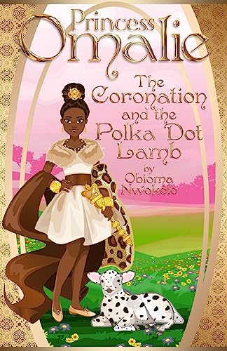 Beispielbild fr Princess Omalie, the Coronation and the Polka Dot Lamb zum Verkauf von ThriftBooks-Dallas
