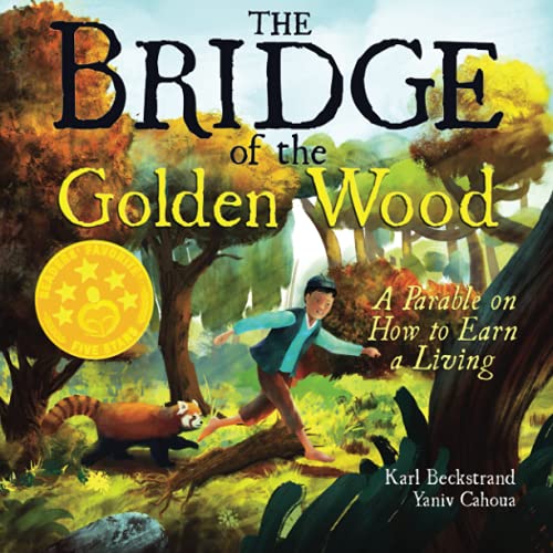 Beispielbild fr The Bridge of the Golden Wood: A Parable on How to Earn a Living (Careers for Kids) zum Verkauf von Orion Tech