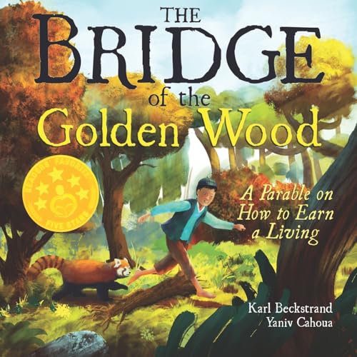 Imagen de archivo de The Bridge of the Golden Wood: A Parable on How to Earn a Living (Careers for Kids) a la venta por Orion Tech