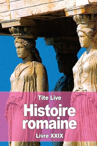 9781536890471: Histoire romaine: Livre XXIX