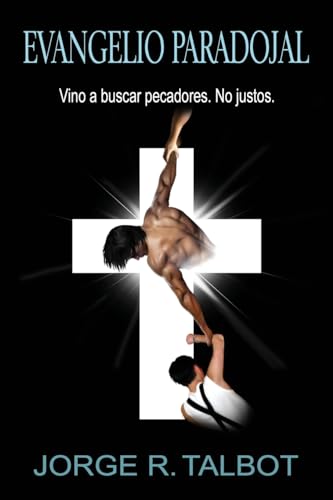 Stock image for Evangelio Paradojal: Vino a Buscar Pecadores. No Justos. (Spanish Edition) for sale by Lucky's Textbooks